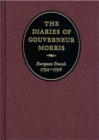 Image for The diaries of Gouverneur Morris  : European travels, 1794-1798