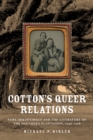 Image for Cotton&#39;s queer relations: same-sex intimacy and the literature of the southern plantation, 1936-1968