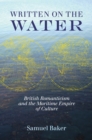 Image for Written on the water: British Romanticism and the maritime empire of culture