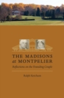 Image for The Madisons at Montpelier: reflections on the founding couple