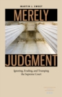 Image for Merely judgment: ignoring, evading, and trumping the Supreme Court
