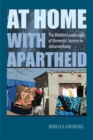 Image for At home with apartheid: the hidden landscapes of domestic service in Johannesburg