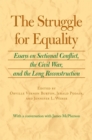 Image for The Struggle for Equality : Essays on Sectional Conflict, the Civil War and the Long Reconstruction