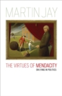 Image for The Virtues of Mendacity : On Lying in Politics