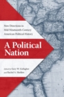 Image for A political nation: new directions in mid-nineteenth-century American political history