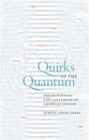 Image for Quirks of the quantum: postmodernism and contemporary American fiction
