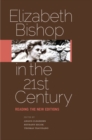 Image for Elizabeth Bishop in the 21st century: reading the new editions