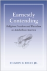 Image for Earnestly contending: religious freedom and pluralism in antebellum America