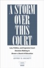 Image for A storm over this court: law, politics, and Supreme Court decision making in Brown v. Board of Education