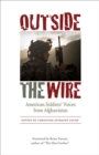 Image for Outside the Wire : American Soldiers&#39; Voices from Afghanistan