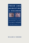 Image for Freud and Augustine in Dialogue : Psychoanalysis, Mysticism and the Culture of Modern Spirituality