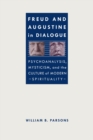 Image for Freud and Augustine in Dialogue: Psychoanalysis, Mysticism, and the Culture of Modern Spirituality