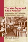 Image for The Most Segregated City in America : City Planning and Civil Rights in Birmingham, 1920-1980