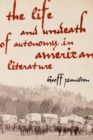 Image for The life and undeath of autonomy in American literature