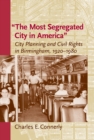 Image for Most Segregated City in America&amp;quot;: City Planning and Civil Rights in Birmingham, 1920-1980