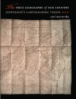 Image for True Geography of Our Country: Jefferson&#39;s Cartographic Vision