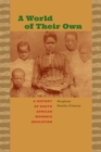 Image for A world of their own: a history of South African women&#39;s education