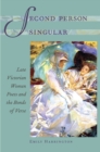 Image for Second person singular: late Victorian women poets and the bonds of verse