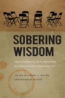 Image for Sobering wisdom  : philosophical explorations of twelve step spirituality