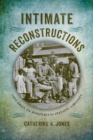 Image for Intimate Reconstructions : Children in Postemancipation Virginia
