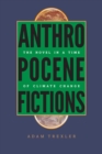 Image for Anthropocene Fictions : The Novel in a Time of Climate Change