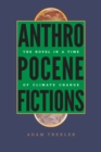 Image for Anthropocene Fictions: The Novel in a Time of Climate Change