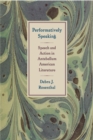 Image for Performatively Speaking: Speech and Action in Antebellum American Literature
