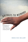 Image for Bridges to memory  : postmemory in contemporary ethnic American women&#39;s fiction