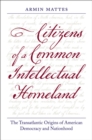 Image for Citizens of a Common Intellectual Homeland