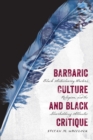 Image for Barbaric Culture and Black Critique: Black Antislavery Writers, Religion, and the Slaveholding Atlantic