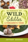 Image for In pursuit of wild edibles  : a forager&#39;s tour