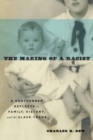 Image for The making of a racist  : a Southerner reflects on family, history, and the slave trade