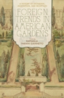 Image for Foreign trends in American gardens  : a history of exchange, adaptation, and reception