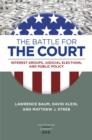Image for The Battle for the Court : Interest Groups, Judicial Elections, and Public Policy