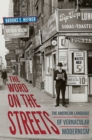 Image for The Word on the Streets : The American Language of Vernacular Modernism