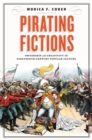 Image for Pirating fictions  : ownership and creativity in nineteenth-century popular culture
