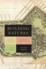 Image for Building Natures : Modern American Poetry, Landscape Architecture, and City Planning