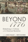 Image for Beyond 1776  : globalizing the cultures of the American Revolution