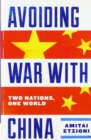 Image for Avoiding War with China : Two Nations, One World