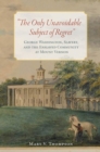 Image for The Only Unavoidable Subject of Regret : George Washington, Slavery, and the Enslaved Community at Mount Vernon