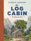 Image for The Log Cabin : An American Icon