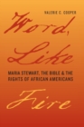 Image for Word, Like Fire : Maria Stewart, the Bible, and the Rights of African Americans
