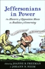 Image for Jeffersonians in power  : the rhetoric of opposition meets the realities of governing