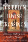 Image for Caribbean Jewish Crossings: Literary History and Creative Practice