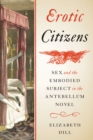 Image for Erotic citizens: sex and the embodied subject in the antebellum novel