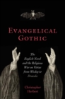 Image for Evangelical gothic: the English novel and the religious war on virtue from Wesley to Dracula