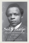 Image for Sol Plaatje: a life of Solomon Tshekisho Plaatje, 1876-1932