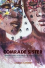 Image for Comrade sister: Caribbean feminist revisions of the Grenada Revolution