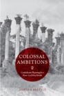 Image for Colossal Ambitions: Confederate Planning for a Post-Civil War World