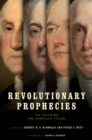 Image for Revolutionary Prophecies : The Founders and America&#39;s Future
